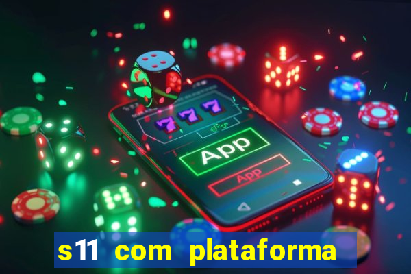 s11 com plataforma de jogos